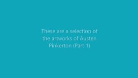 Artist Video A selection of Artworks by Austen Pinkerton Part 1 by Austen Pinkerton