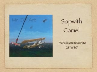 Mr. Dill; Sopwith Camel, 2009, Original Painting Acrylic, 28 x 30 inches. Artwork description: 241  World War 1 Favorite ...