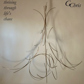 thriving through lifes chaos By Gary Chris Christopherson