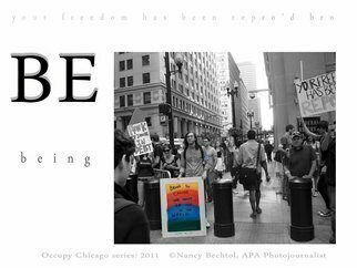 Nancy Bechtol: 'Occupy Chicago Series  BE the Change', 2012 Other Photography, Activism.  Occupy Chicago, photo/ text series, Nancy Bechtol,...