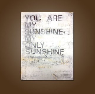 Shanna Daley: 'You are my Sunshine', 2014 Acrylic Painting, Abstract.  painting, art, artwork, you are my sunshine, home decor, wall decor, quote, words, saying, sign, abstract, contemporary art, modern art, rustic art, brown, white, fence, wood, texture, heavy texture, white, cottage, rustic, gold    ...